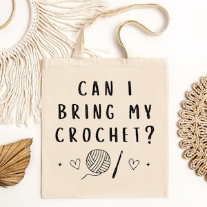 Can I Bring My Crochet Tote Bag, Canvas Bag For Crochet Lover, Gift For Crochet Mom, Carry Bag For Yarn Storage, Farmers Market Shopping Bag