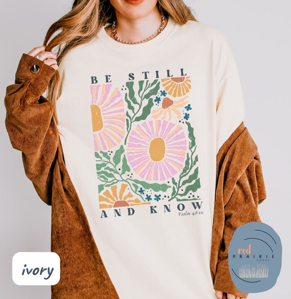 Be Still And Know Christian Shirt, Comfort Colors T-shirt, Floral Religious Clothes, Flower Bible Verse Tee, Church Crew, Boho Faith Apparel