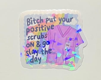 Funny Nurse Holographic Sticker: Positive Scrubs Vinyl Decal
