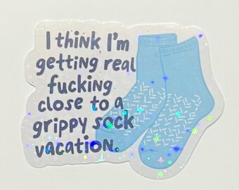 Funny Mental Health Sticker: "Grippy Sock Vacation" Holographic Vinyl Decal