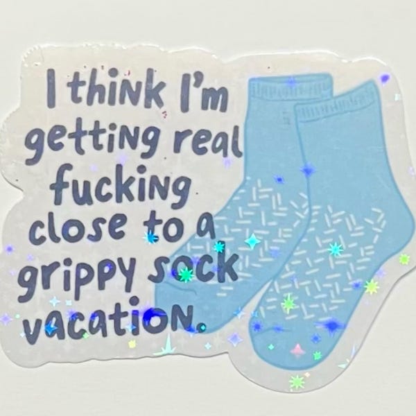 Funny Mental Health Sticker: "Grippy Sock Vacation" Holographic Vinyl Decal