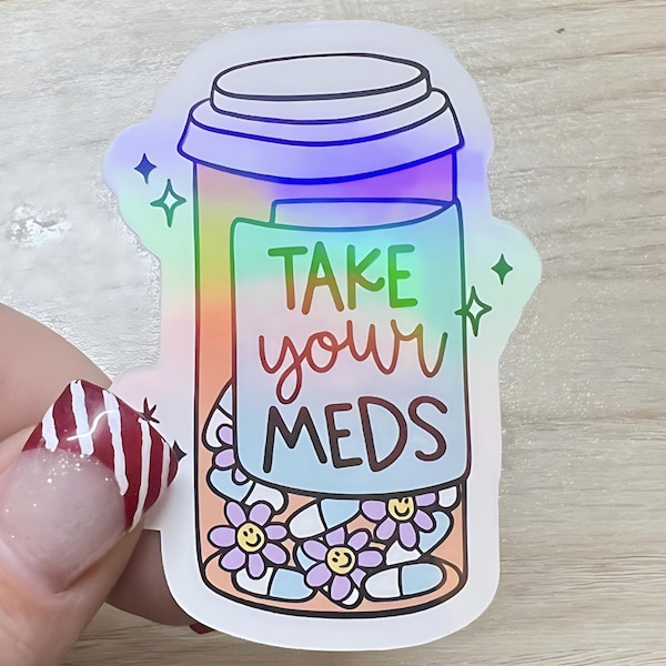 Take Your Meds Sticker | Funny Mental Health Vinyl Sticker | Holographic Prescription Bottle Laptop Decal