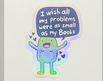 Funny Holographic Sticker - I Wish My Problems Were Small