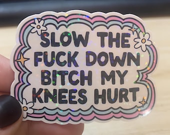 Funny Holographic Vinyl Sticker • Sassy Knee Pain Humor