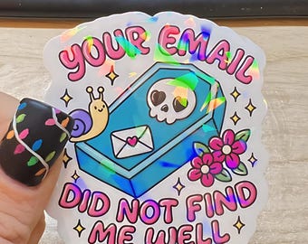 Holographic “Your Email Did Not Find Me Well” Sticker • Funny Work Humor Decal • Burnout Snail Coffin Sticker • 2–3” Waterproof Vinyl