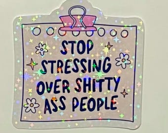 Funny Sassy Holographic Sticker – Stop Stressing, Waterproof Vinyl Decal