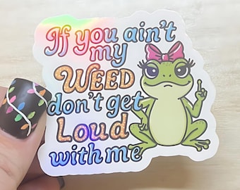 Funny Weed Frog Sticker • Holographic 420 Saying Vinyl Decal • Sassy Frog Sticker • Cute Stoner Humor Laptop & Notebook Sticker 2–3”