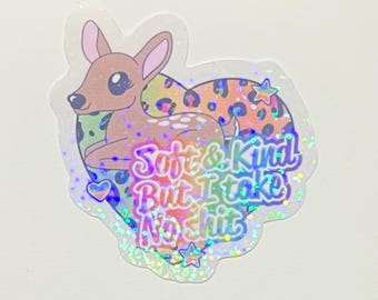 Holographic Vinyl Sticker: Soft & Kind But I Take No Sh*t - Waterproof Decal