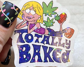 Totally Baked Holographic Vinyl Sticker • Stoner Girl Cartoon Decal