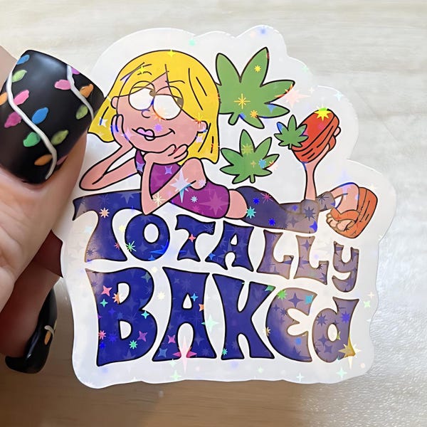 Totally Baked Holographic Vinyl Sticker • Stoner Girl Cartoon Decal