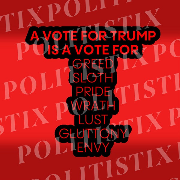 A Vote for Trump Sticker Seven Deadly Sins Blind Faith Anti Trump Cult