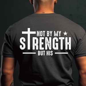 Mens Christian Shirt, Not My Strength Bible Verse Shirt Christian Clothing Shirt, Gift for Men, Religious Shirts Christianity Gift for Him
