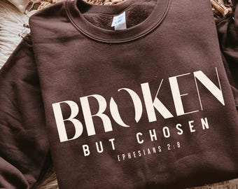 Broken but Chosen Christian Sweatshirt, Unisex Crewneck, Overcomer Shirt, Religious Sweater