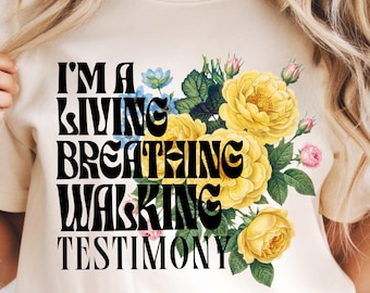 Im a Living Breathing Walking Testimony T-shirt | Christian Floral Tee  |  New Believer Shirt