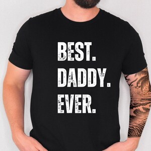 Best Daddy Ever T-shirt, Fathers day shirt gift, Gift for Dad, Gift for new dads, Happy Fathers day, shirt for New Dad, Shirt for Daddy