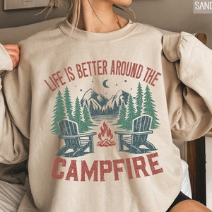 Camping Sweatshirt, Life is Better Around the Campfire, Camper Sweatshirt, Camping Gift, Camp Lover Sweatshirt, Camping Campfire Crewneck