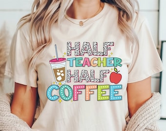 T-shirt Half Teacher Half Coffee, cadeau leraar