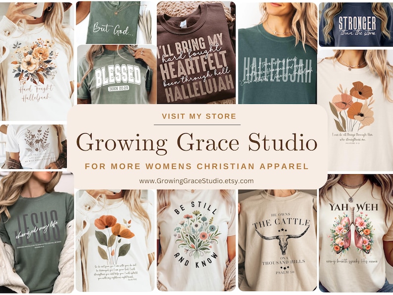 May include: Collection of graphic t-shirts with inspirational and religious themes. Designs include floral arrangements, text like "Blessed," "Hallelujah," and "Be Still and Know." The Growing Grace Studio logo and website are also visible.