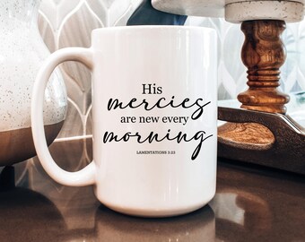 His Mercies Are New Every Morning Coffee Mug, Christian Gift