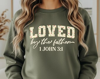 Floral Christian Sweatshirt, Loved by the Father, Religious Apparel