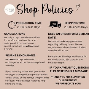 May include: A pink and white graphic with the text "Shop Policies" in black. The graphic includes information about production time, shipping time, cancellations, returns and exchanges, and ordering for a specific date. The graphic also includes a message thanking customers for their support.