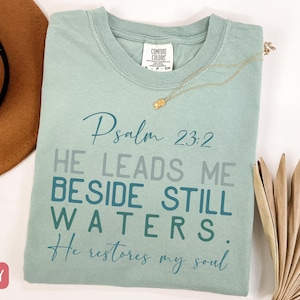Comfort Colors Christian Tshirt, Psalms 23, He Leads Me Beside Still Waters, Womens Tee, Religious Shirt, Inspirational Gift, Christian Tee