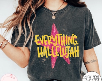 Comfort Colors Everything Hallelujah Shirt, Faith T-Shirt, Christian Faith Jesus Graphic Tee