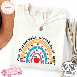Teacher Rainbow Shirt Take Chances Make Mistakes Get Messy Graphic Tee Back to School Teacher Gift