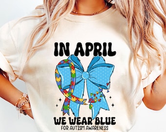 Im April tragen wir Blau für Autismus Shirt, Bewusstsein Autismus Shirt, Autismus Unterstützung, Autismus Kokette Shirt, inspirierende Autismus Advocity Shirt