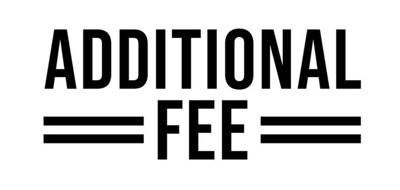 May include: A black and white graphic displaying the text "ADDITIONAL FEE" in a bold, sans-serif font. Two horizontal black lines are positioned above and below the word "FEE".