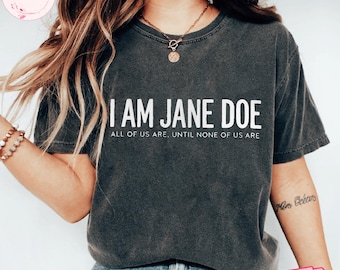T-shirt « Je suis Jane Doe », T-shirt de solidarité femme Comfort Colors, T-shirt à manches longues à message, Sweat-shirt féministe