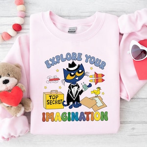 Explore Your Imagination Pete The Cat Shirt, Pete The Cat Shirt, Children&#39;s Book Gift, Groovy Cat Sweatshirt,Kindergarten Teacher Shirt Gift