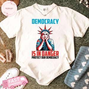Democracy Is In Danger Protect Our Democracy T-shirt Political Activist, Protest Shirt, Anti Trump, Pro Democracy Shirt, Anti MAGA Political