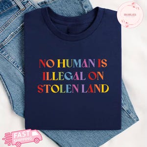 No Human Is Illegal on Stolen Land Shirt Comfort Colors Pro Immigration No Human is Illegal Tee Anti-Racism Equal Rights Retro Aesthetic Tee