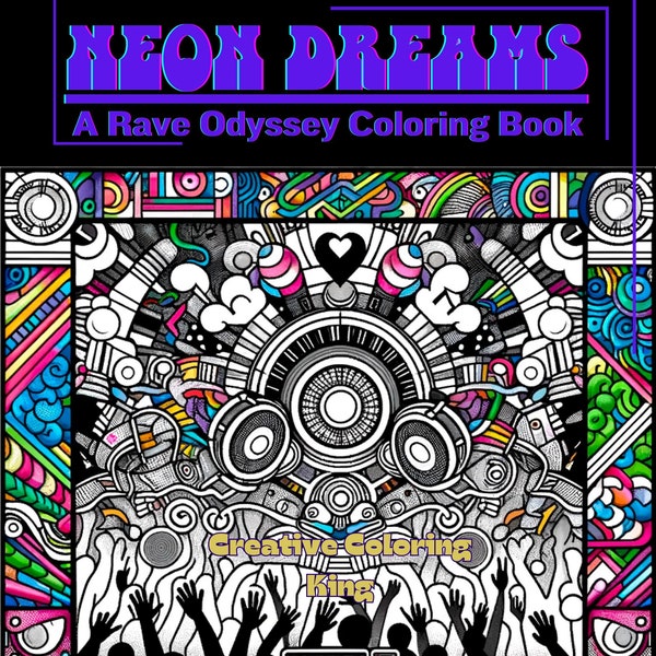 Neon Dreams: A Rave Odyssey Coloring Book, Trippy Coloring Book for Ravers and Music Festival Lovers, Adult Coloring Book for Stress Relief