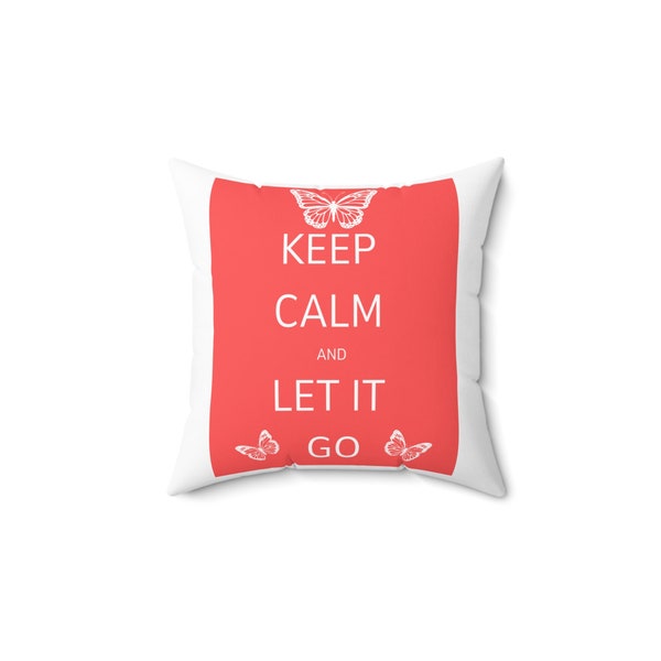 Keep Calm Let Go Spun Polyester Square Pillow