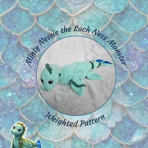 May include: A crocheted Loch Ness Monster toy in shades of teal and blue, with the text "Minty Nessie the Loch Ness Monster" and "Weighted Pattern". The toy is set against a background of blue scales.