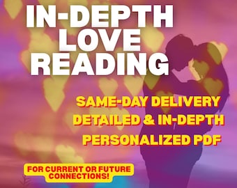 Op de afbeelding: Een afbeelding met de tekst "IN-DEPTH LOVE READING" in het wit, met de woorden "SAME-DAY DELIVERY", "DETAILED & IN-DEPTH" en "PERSONALIZED PDF" in het geel. De afbeelding bevat ook de tekst "FOR CURRENT OR FUTURE CONNECTIONS!" en een silhouet van een stel.