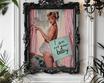 I Am Not Your Baby Print | Retro Feminist Wall Art | 60s Pinup Poster | Glam Statement Art | Vintage-Inspired Sexy Poster