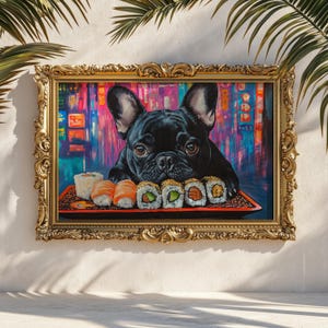 May include: A framed artwork featuring a black French Bulldog gazing at a plate of sushi. The dog is the focal point, with a colorful, blurred background. The ornate gold frame adds a touch of elegance to the whimsical scene.