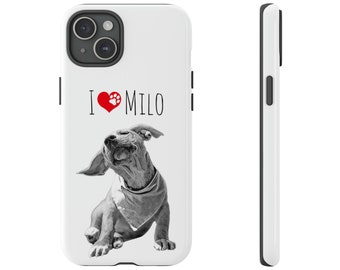 Custom Pet Phone Case with your own Pet Photo and Pet name, I love -Tough Case, Custom dog Phone case, custom pet iphone android phone case