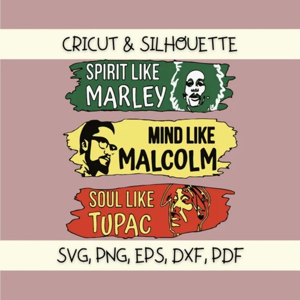 Marley Malcolm X Tupac SVG | Juneteenth SVG | Spirit Mind Soul SVG | png, pdf, eps, dxf, svg | Silhouette & Cricut