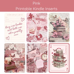 May include: Pink printable Kindle inserts with various designs. Includes a library card, a collage with musical notes and a piano, and a stack of books with butterflies. Text includes "Buy me books and tell me I'm pretty."