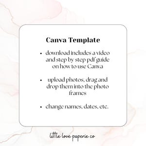 May include: A white Canva Template graphic with text describing the template's features. The template includes a video and PDF guide, allows photo uploads, and lets users change names and dates. The Little Love Paperie Co. logo is at the bottom.