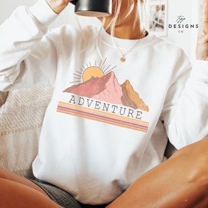 Adventure Outdoor Sweatshirt Hiking Sweatshirt Camping Sweatshirt Hiking Shirt Travel Gift for Traveler Gift for Hiker Gift for Mothers Day