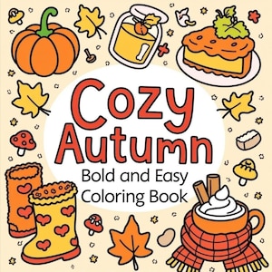 Può includere: Una copertina di un libro da colorare intitolata Cozy Autumn Bold and Easy Coloring Book con illustrazioni di una zucca, un barattolo di miele, una fetta di torta, stivali da pioggia gialli con cuori e una tazza di cioccolata calda con cannella.