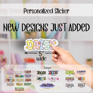 May include: A personalized sticker featuring the name DAISY in a floral-patterned font, measuring 5 inches wide. Below, a grid displays various name designs including Emmy, Riley, Liam, Jacob, Luke, Wyatt, Piper, Noah, Luna, and Colt in diverse patterns.