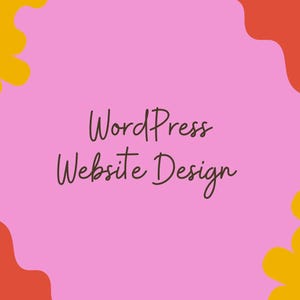May include: Pink background with yellow and red abstract shapes. The words "WordPress Website Design" are written in a handwritten style font in the center of the image.