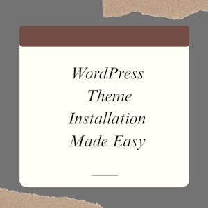 May include: A digital graphic with the text "WordPress Theme Installation Made Easy" on a cream-coloured background. The text is in a serif font and is centred. The background is framed by a brown border and a grey background.