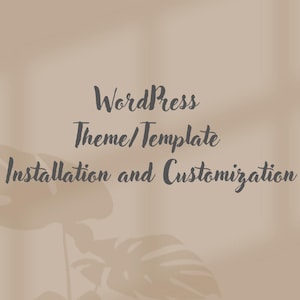 May include: A beige background with the text "WordPress Theme/Template Installation and Customization" in a dark gray, handwritten-style font. The image has a soft, blurred aesthetic with a leaf silhouette in the foreground.